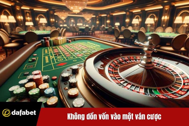 Không dồn vốn vào một ván cược