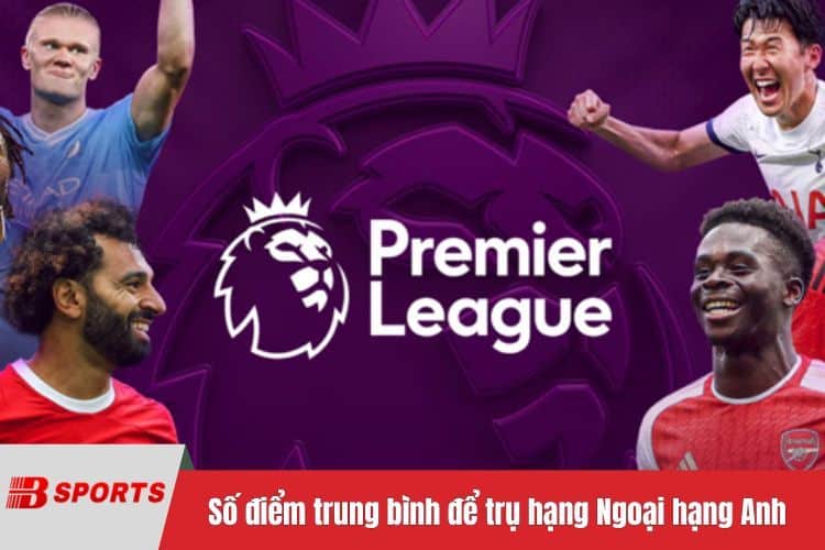 Số điểm trung bình để trụ hạng Ngoại hạng Anh