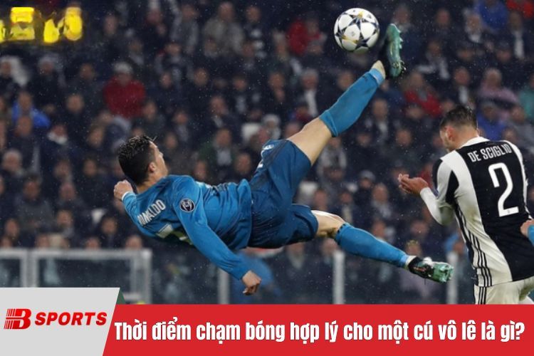 Thời điểm chạm bóng hợp lý cho một cú vô lê là gì?