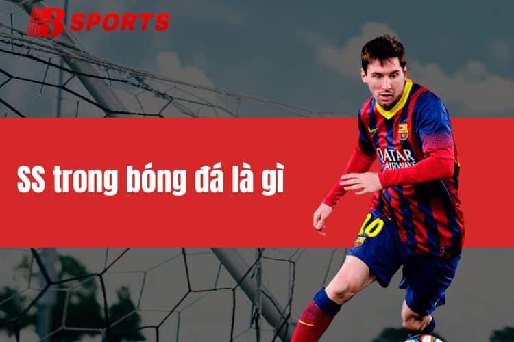 SS trong bóng đá là gì trong chiến thuật thi đấu trên sân cỏ