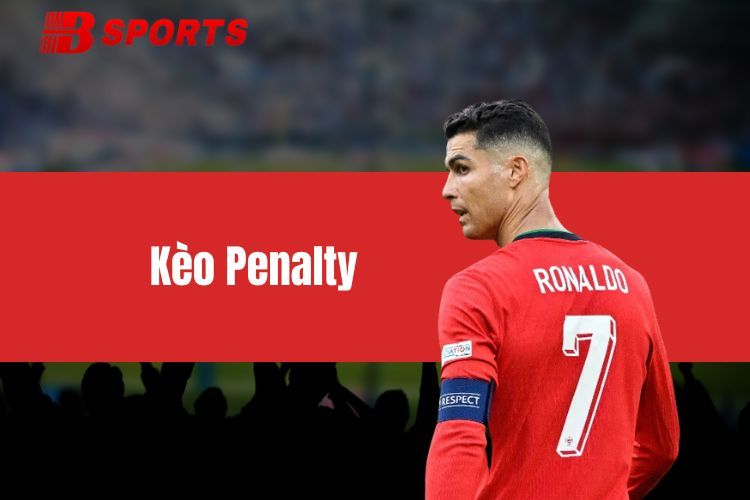 Kèo Penalty - Đa dạng kèo cược và mẹo chơi chuẩn chỉnh