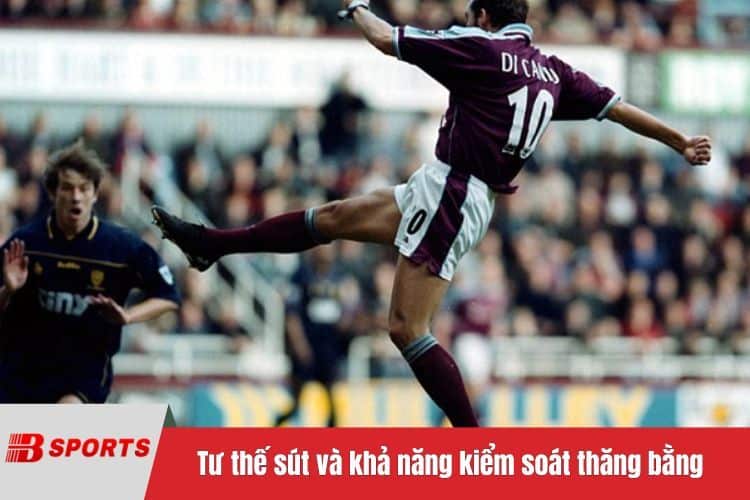 Tư thế sút và khả năng kiểm soát thăng bằng